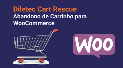 Diletec Cart Rescue: plugin de recuperação de carrinhos com testes A/B e cupons dinâmicos